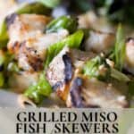 Pin image for grilled miso fish skewers with shishito peppers.