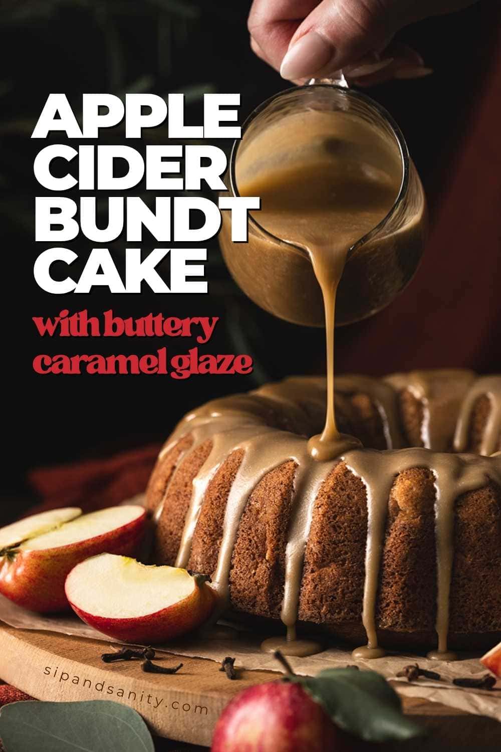 A hand pours caramel glaze over an apple cider bundt cake on a wooden board, surrounded by sliced apples; text reads Apple Cider Bundt Cake with Buttery Caramel Glaze.
