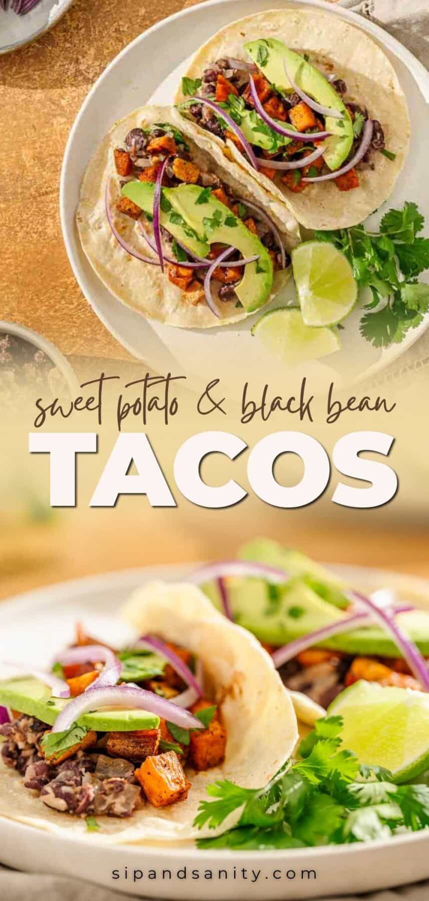 Two tacos with black beans, sweet potato, avocado, red onion, cilantro, lime. Text: sweet potato & black bean TACOS.